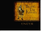 BLUNT THE KNIVES