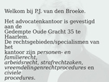 BROEKE ADVOCATENKANTOOR MR P J VAN DEN